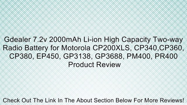 Gdealer 7.2v 2000mAh Li-ion High Capacity Two-way Radio Battery for Motorola CP200XLS, CP340,CP360, CP380, EP450, GP3138, GP3688, PM400, PR400 Review