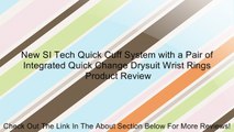 New SI Tech Quick Cuff System with a Pair of Integrated Quick Change Drysuit Wrist Rings Review