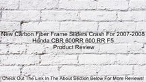 New Carbon Fiber Frame Sliders Crash For 2007-2008 Honda CBR 600RR 600 RR F5 Review