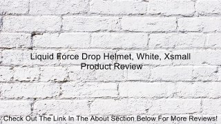 Liquid Force Drop Helmet, White, Xsmall Review