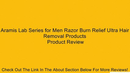 Aramis Lab Series for Men Razor Burn Relief Ultra Hair Removal Products Review