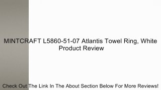 MINTCRAFT L5860-51-07 Atlantis Towel Ring, White Review