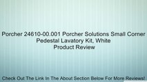 Porcher 24610-00.001 Porcher Solutions Small Corner Pedestal Lavatory Kit, White Review