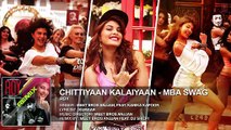 'Chittiyaan Kalaiyaan - MBA SWAG  Roy  Meet Bros Anjjan, Kanika Kapoor