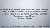 AV-JEFE Professional Wind Instrument Microphone for AKG /Samson Wireless Systems_with Mini Shock Mount Holder; Great for Horns, Trumpets, Clarinets, Saxophones, and Drums Review