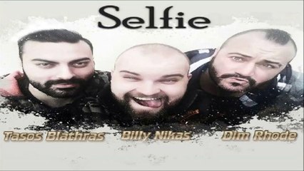 Tasos Blathras Feat. Billy Nikas & Dim Rhode - Selfie