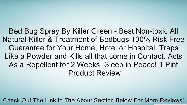 Bed Bug Spray By Killer Green - Best Non-toxic All Natural Killer & Treatment of Bedbugs 100% Risk Free Guarantee for Your Home, Hotel or Hospital. Traps Like a Powder and Kills all that come in Contact. Acts As a Repellent for 2 Weeks. Sleep in Peace! 1