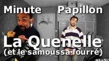 Minute Papillon - La Quenelle