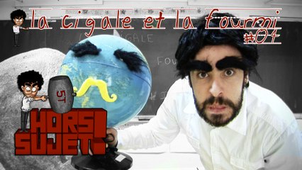 Hors Sujet #04 La cigale et la fourmi