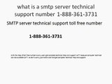 1-888-361-3731 what is a smtp server technical support number