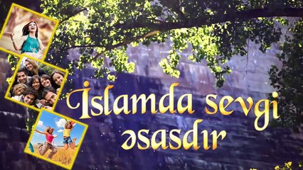 Ramiq Vəliyev - İslamda sevgi əsasdır