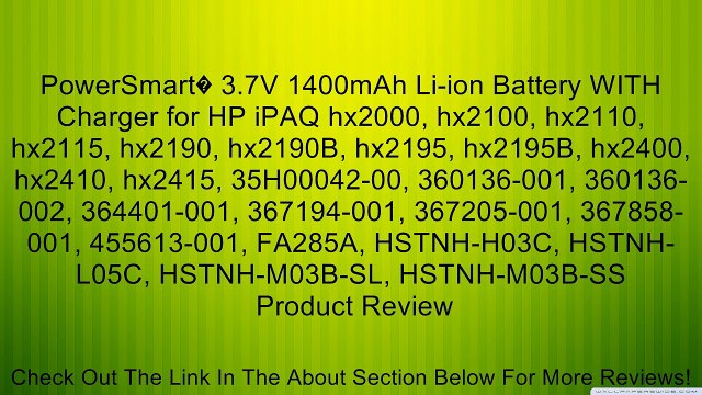 PowerSmart� 3.7V 1400mAh Li-ion Battery WITH Charger for HP iPAQ hx2000, hx2100, hx2110, hx2115, hx2190, hx2190B, hx2195, hx2195B, hx2400, hx2410, hx2415, 35H00042-00, 360136-001, 360136-002, 364401-001, 367194-001, 367205-001, 367858-001, 455613-001, FA2