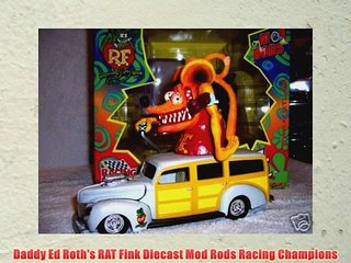 Daddy Ed Roth's RAT Fink Diecast Mod Rods Racing Champions
