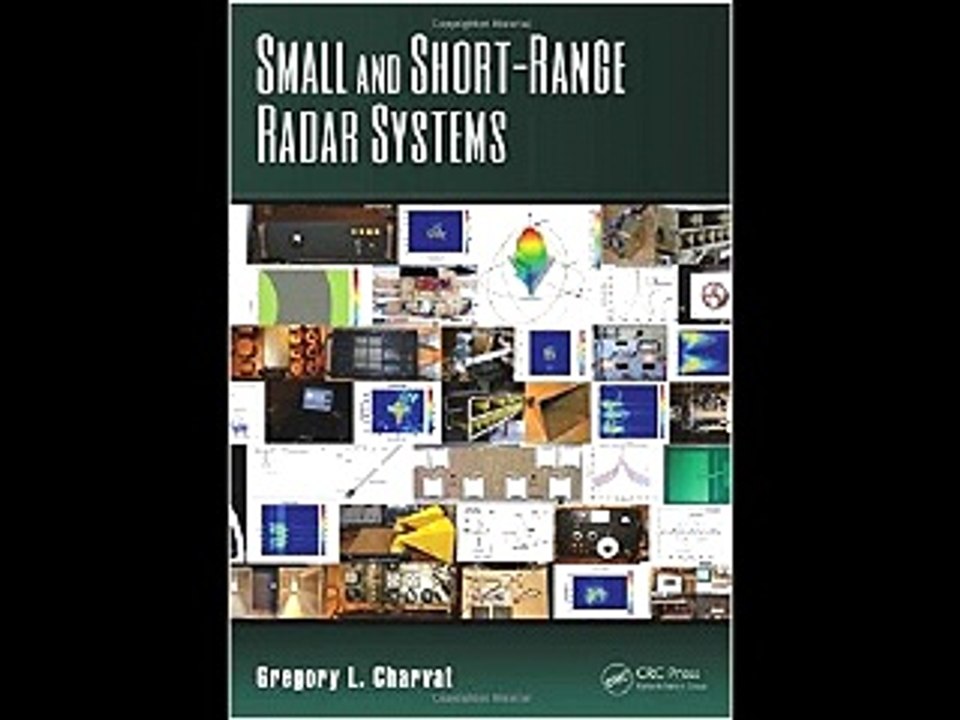 Small and Short-Range Radar Systems (Gregory L. Charvat Series on Practical Approaches to Electrica