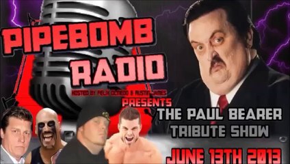 Pipebomb Radio Presents The Paul Bearer Tribute Show Part 2 - June 13, 2013