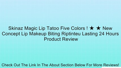 Skinaz Magic Lip Tatoo Five Colors ! ★ ★ New Concept Lip Makeup Biting Riptinteu Lasting 24 Hours Review