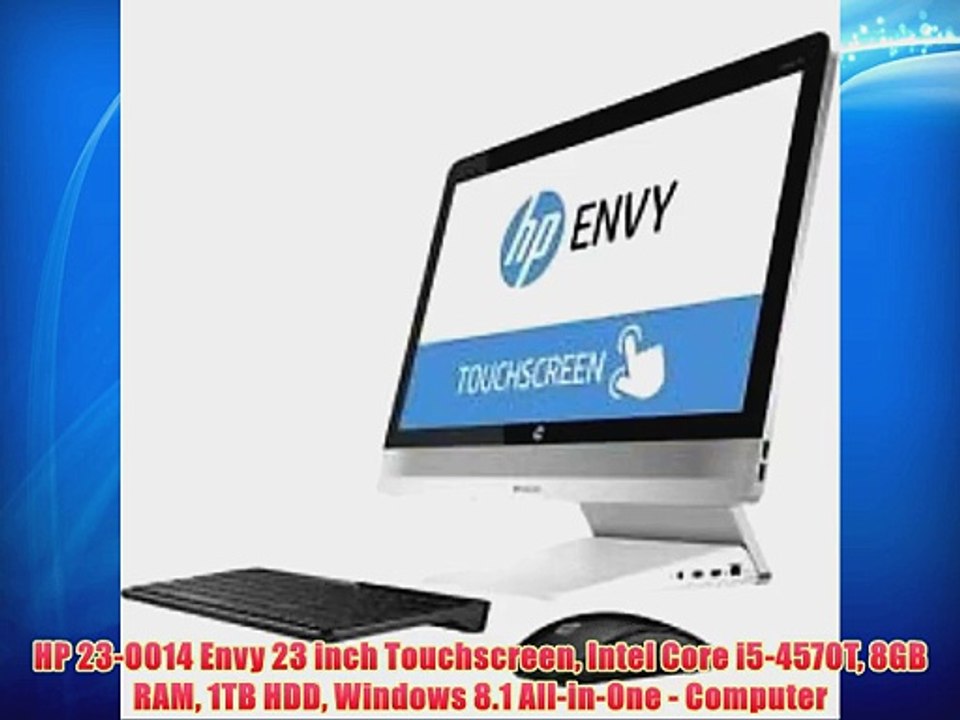 HP 23-O014 Envy 23 inch Touchscreen Intel Core i5-4570T 8GB RAM 1TB HDD Windows 8.1 All-in-One