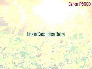 Canon iP6600D Full (Legit Download)