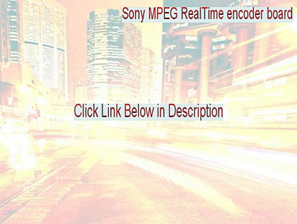 Sony MPEG RealTime encoder board Crack [Download Here]