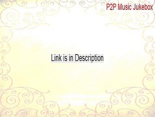 P2P Music Jukebox Keygen [Legit Download 2015]