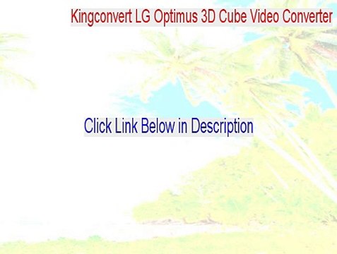 Kingconvert LG Optimus 3D Cube Video Converter Serial (Instant Download 2015)