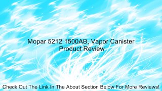 Mopar 5212 1500AB, Vapor Canister Review
