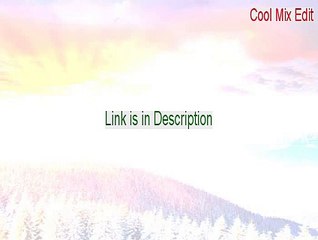 Cool Mix Edit Crack (Legit Download 2015)
