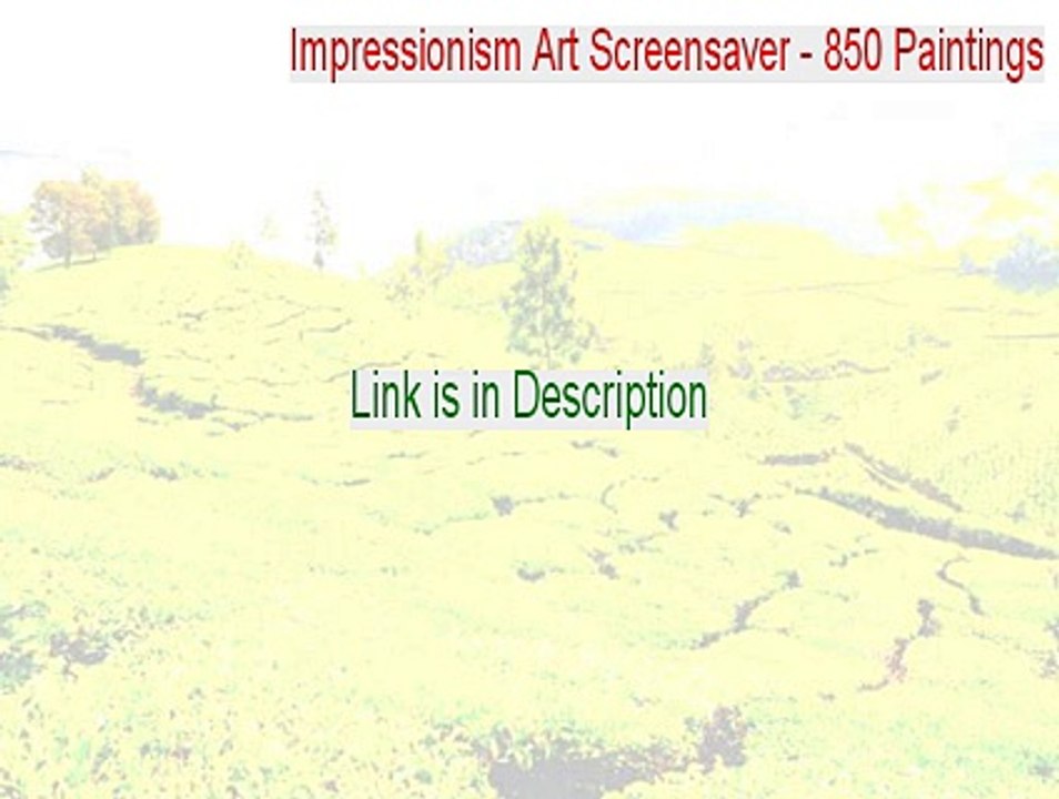 Impressionism Art Screensaver - 850 Paintings Full - Impressionism Art Screensaver - 850 Paintings