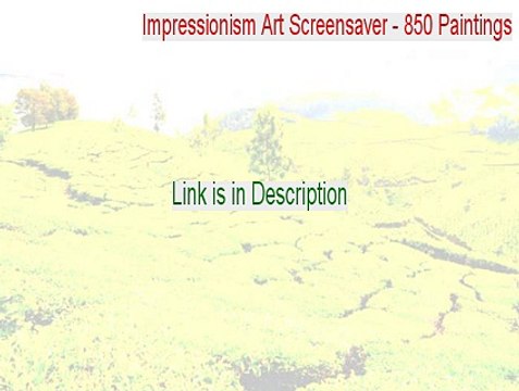 Impressionism Art Screensaver - 850 Paintings Full - Impressionism Art Screensaver - 850 Paintings