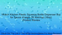 Vktech Kitchen Plastic Squeeze Bottle Dispenser 8oz for Sauce Vinegar Oil Ketchup (16oz) Review