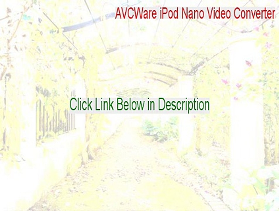 AVCWare iPod Nano Video Converter Download Free [Download Now 2015]