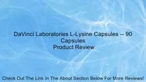 DaVinci Laboratories L-Lysine Capsules -- 90 Capsules Review