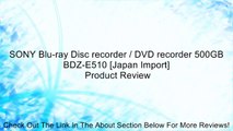SONY Blu-ray Disc recorder / DVD recorder 500GB BDZ-E510 [Japan Import] Review