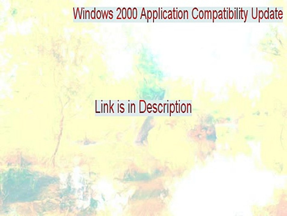 Windows 2000 Application Compatibility Update Key Gen [Download Here]