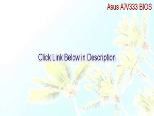 Asus A7V333 BIOS Cracked - Instant Download [2015]