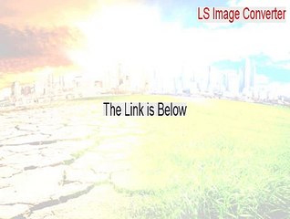 LS Image Converter Cracked [Free Download 2015]