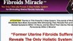 [WATCH!!] How To Cure Uterine Fibroids Symptoms Naturally by Fibroids Miracle