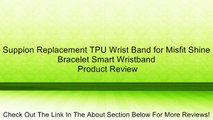Suppion Replacement TPU Wrist Band for Misfit Shine Bracelet Smart Wristband Review