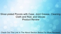 Silver-plated Piccolo with Case, Joint Grease, Cleaning Cloth and Rod, and Gloves Review