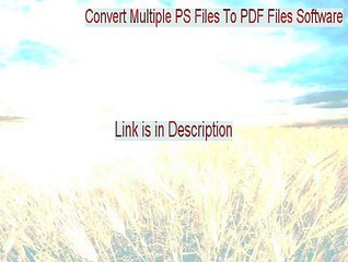 Convert Multiple PS Files To PDF Files Software Crack (Convert Multiple PS Files To PDF Files Softwareconvert multiple ps files to pdf files software)