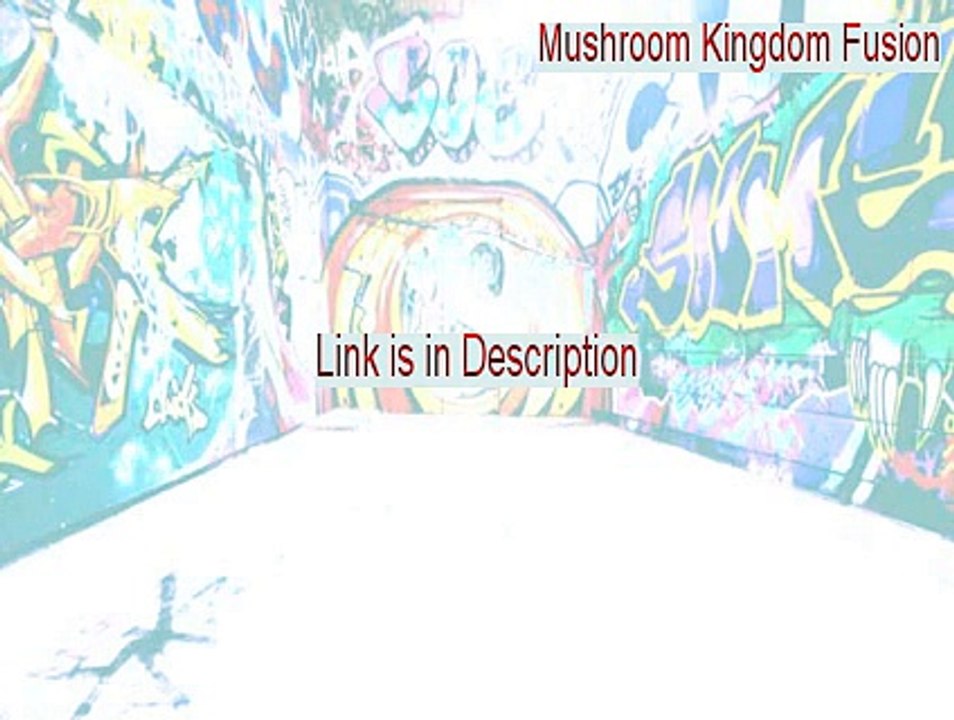 Mushroom Kingdom Fusion Keygen - Download Now 2015