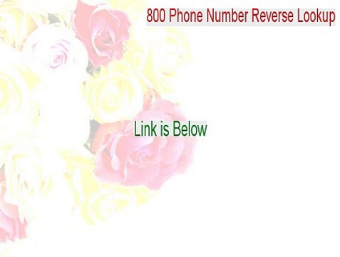 800 Phone Number Reverse Lookup Serial (Download Here 2015)