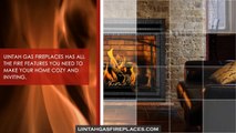 Uintah Gas Fireplaces | Quality Workmanship and the Best Customer Service