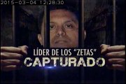 Capturado líder de los Zetas