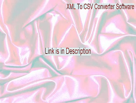 XML To CSV Converter Software Key Gen (XML To CSV Converter Softwarexml to csv converter software)