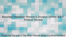 Mountain Hardwear Women's Dryspun Ombre S/S T Review