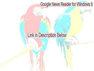 Google News Reader for Windows 8 Download Free [Free Download]