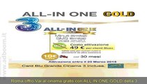 ROMA,    VAI AL CINEMA GRATIS CON ALL IN ONE GOLD DELLA 3 EURO 10