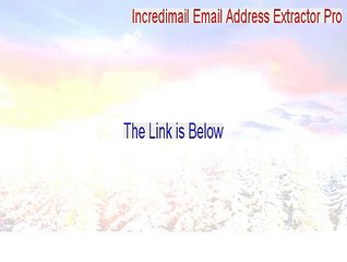 Incredimail Email Address Extractor Pro Crack [Legit Download 2015]