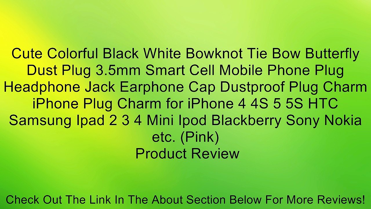 Cute Colorful Black White Bowknot Tie Bow Butterfly Dust Plug 3.5mm Smart Cell Mobile Phone Plug Headphone Jack Earphone Cap Dustproof Plug Charm iPhone Plug Charm for iPhone 4 4S 5 5S HTC Samsung Ipad 2 3 4 Mini Ipod Blackberry Sony Nokia etc. (Pink) Rev